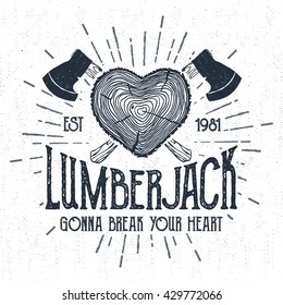 Hand drawn label with textured log vector illustration and "Lumberjack. Gonna break your heart" lettering.