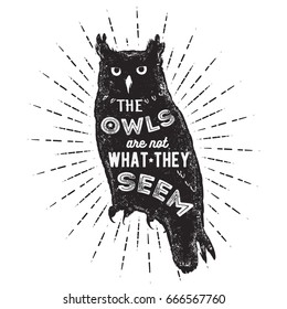 Hand drawn label with textured owl, sunbursts and "The owls are not what they seem" inspirational lettering. Good for retro style t shirt, tee designs, print, mugs and so on. Vector illustration