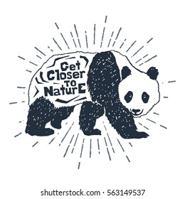 Hand drawn label with textured panda vector illustration and "Get closer to nature" inspirational lettering.
