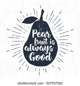 Hand drawn label with textured pear vector illustration and "Pear fruit is always good" lettering.