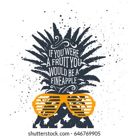 Hand drawn label with textured pineapple vector illustration and "If you were a fruit, you would be a fine apple" funny lettering.