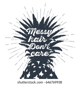 Hand drawn label with textured pineapple vector illustration and "Messy hair, don't care" funny lettering.