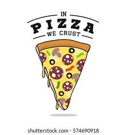 Hand drawn label with textured pizza slice vector illustration and "In pizza we crust" lettering.