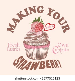 Hand Drawn Layer Cup cake design , strawberry fresh cup cake, hand writing text print design, summer food prints, women's graphic tee, slogan t-shirt design. print artwork. new food fashion