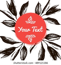 Hand drawn leaves vector template. Organic round template on the white background with black leaves and place for text.