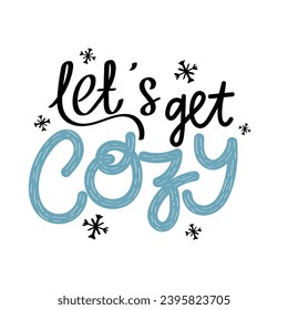 Hand Drawn Let's Get Cozy Calligraphy Text Vector Design.