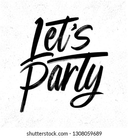 Hand drawn let's party typography poster. T-shirt calligraphic design