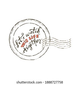 Hand drawn Lets watch this life together Round Stamp on white background for Valentines Day