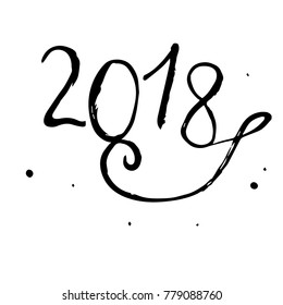 Hand drawn lettering 2018. Monochrome grunge illustration for design of greeting cards, invitations, banners etc. for New Year, Chinese New Year.