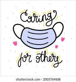 Hand drawn lettering about quarantine and corona virus 2021 pandemy. Caring for others. Unique vector design elements. Covid19 quotes and concepts.