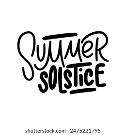 Hand drawn lettering about SummerSUMMER SOLSTICE. Funny season slogan. Isolated calligraphy quote for travel agency, beach party. Great design for banner, postcard, print or poster.