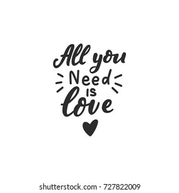 Hand drawn lettering all you need is love for card, wedding, design, poster, print, sticker, overlay.