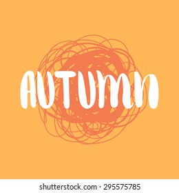 Hand drawn lettering Autumn. Vector illustration on the abstract background.