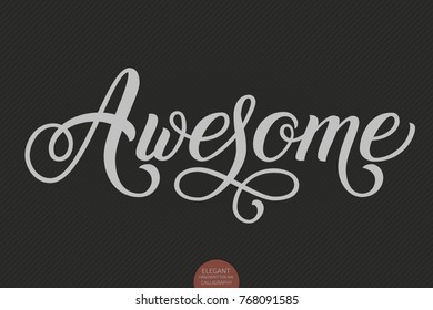 Hand drawn lettering Awesome. Elegant modern handwritten calligraphy. Vector Ink illustration. Typography poster. For cards, invitations, print