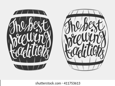 Hand Drawn lettering for with barrel of beer. Vintage illustration. Vector barrel of beer lettering the best brewing traditions. Great for pub menu, announcement of the beer festival or brewery poster