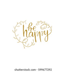 Hand drawn lettering "Be happy" and flourishes. Vector illustration.