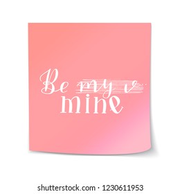 Hand Drawn Lettering be my mine strikethrough written on a sticker sticky note pink paper Temlate. Vector Illustration Quote. Handwritten Inscription for Design, Sale, Banner, Badge, Emblem, Logo.