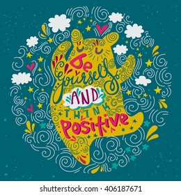 Hand drawn lettering "Be yourself and think positive" with dancing bear. Vector illustration can be used as a print on T-shirts, bags and posters