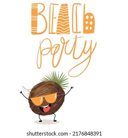 Hand drawn lettering beach party with cartoon character cheerful coconut in sunglasses. Summer mood, summer t-shirt design. Vector illustration.