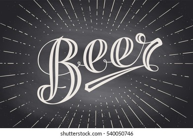 Hand drawn lettering Beer on chalkboard background. Monochrome vintage drawing for bar, pub and trendy beer themes. Print for poster, menu, sticker, t-shirt. Vector Illustration