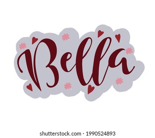 Hand drawn lettering Bella. T shirt design. For apparel, poster, card, badge, label. Vector illustration isolated on white background.