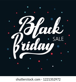 Hand drawn lettering "Black friday" Typographical Background, vector design. Lettering for web, polygraphy, congratulations, promotional pictures news, invitations, postcards, banners, posters