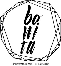 Hand drawn lettering Bonita in polygonal frame. T shirt design. For apparel, poster, card, badge, label. Vector illustration isolated on white background.