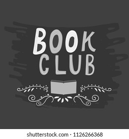 Hand drawn lettering Book club inscription for invitation and greeting card, promo , prints, flyer, cover, and posters. Vector vintage illustration with chalk background. 