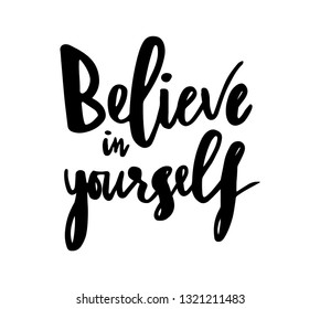 Hand drawn lettering calligraphy phrase Believe in yourself. Isolated. Vector text. Motivation and inspiration quote. Black color. Print, banner, poster.