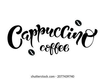 Hand drawn lettering cappuccino coffee. Vector illustration. Typography text design for a coffee house. Set of vector inscriptions.