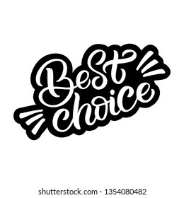 Hand drawn lettering card with heart. The inscription: Best choice. Perfect design for greeting cards, posters, T-shirts, banners, print invitations.