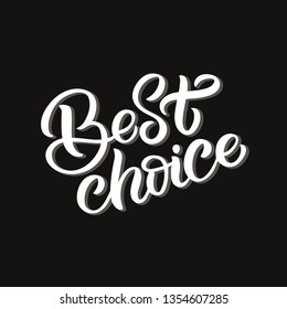 Hand drawn lettering card with heart. The inscription: Best choice. Perfect design for greeting cards, posters, T-shirts, banners, print invitations.