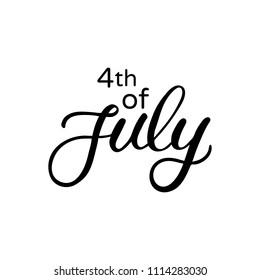 Hand drawn lettering card. The inscription: 4 th of July. Perfect design for greeting cards, posters, T-shirts, banners, print invitations.