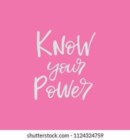 Hand drawn lettering card. The inscription: Know your power. Perfect design for greeting cards, posters, T-shirts, banners, print invitations.