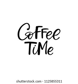 Hand drawn lettering card. The inscription: Coffee time. Perfect design for greeting cards, posters, T-shirts, banners, print invitations.