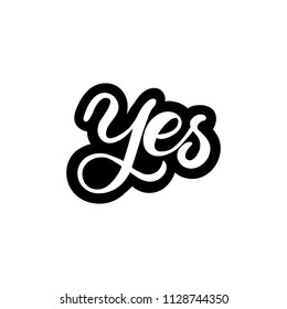 Hand drawn lettering card. The inscription: Yes. Perfect design for greeting cards, posters, T-shirts, banners, print invitations.
