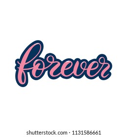 Hand drawn lettering card. The inscription: Forever. Perfect design for greeting cards, posters, T-shirts, banners, print invitations.