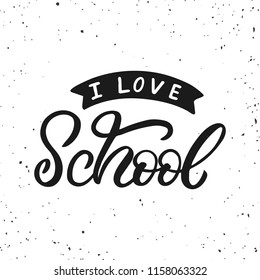 Hand drawn lettering card. The inscription: I love school. Perfect design for greeting cards, posters, T-shirts, banners, print invitations.