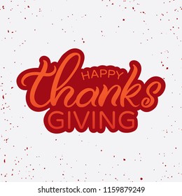 Hand drawn lettering card. The inscription: Happy thanksgiving. Perfect design for greeting cards, posters, T-shirts, banners, print invitations.