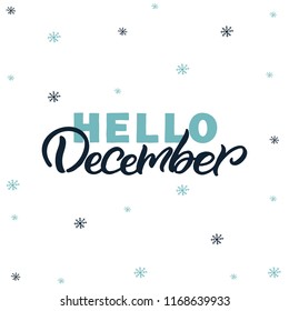 Hand drawn lettering card. The inscription: Hello December. Perfect design for greeting cards, posters, T-shirts, banners, print invitations.