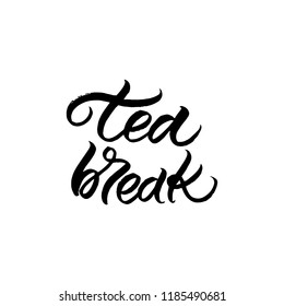 Hand drawn lettering card. The inscription: Tea break. Perfect design for greeting cards, posters, T-shirts, banners, print invitations.