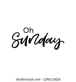 Hand drawn lettering card. The inscription: oh sunday.Perfect design for greeting cards, posters, T-shirts, banners, print invitations.