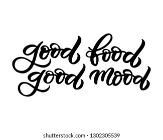 Hand drawn lettering card. The inscription: Good food good mood. Perfect design for greeting cards, posters, T-shirts, banners, print invitations.