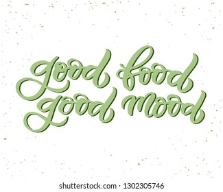Hand drawn lettering card. The inscription: Good food good mood. Perfect design for greeting cards, posters, T-shirts, banners, print invitations.