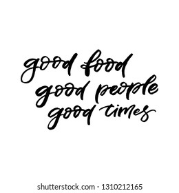 Hand drawn lettering card. The inscription: good food good mood good times. Perfect design for greeting cards, posters, T-shirts, banners, print invitations.