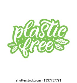 Hand drawn lettering card. The inscription: Plastic free. Perfect design for greeting cards, posters, T-shirts, banners, print invitations.