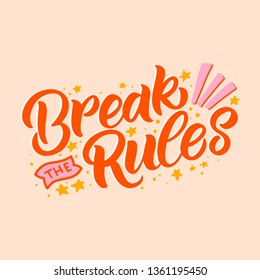 Hand drawn lettering card. The inscription: Break the rules.Perfect design for greeting cards, posters, T-shirts, banners, print invitations.