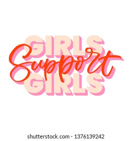 Hand drawn lettering card. The inscription: GIRLS SUPPORT GIRLS. Perfect design for greeting cards, posters, T-shirts, banners, print invitations.