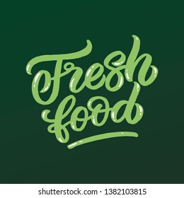 Hand drawn lettering card. The inscription: Fresh food. Perfect design for greeting cards, posters, T-shirts, banners, print invitations.