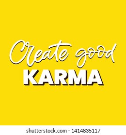 Hand drawn lettering card. The inscription: Create good karma. Perfect design for greeting cards, posters, T-shirts, banners, print invitations.